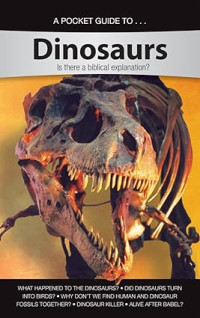 Image of A Pocket Guide To: Dinosaurs: Is There a Biblical Explanation?