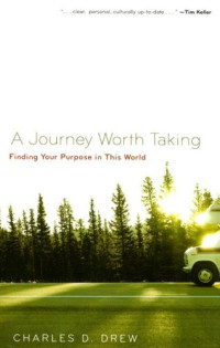 Image of A Journey Worth Taking: Finding Your Purpose in This World