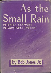 Image of As the Small Rain: 98 Brief Sermon, 98 Quotable Poems
