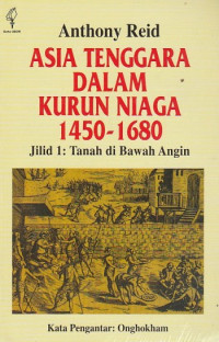 Image of Asia Tenggara Dalam Kurun Niaga 1450 - 1680: Tanah di Bawah Angin, Jilid 1