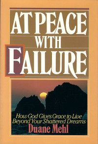 Image of At Peace With Failure: How God Gives You Grace to Live Beyond Your Shattered Dreams