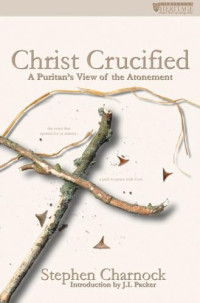 Image of Christ Crucified: A Puritan's View of the Atonement