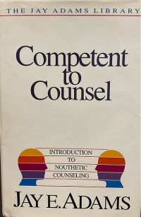 Image of Competent to Counsel: Introduction to Nouthetic Counseling