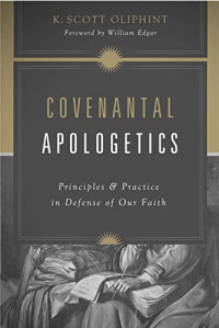 Image of Covenantal Apologetics: Principles and Practice in Defense of Our Faith