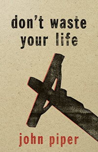 Image of Don't Waste Your Life