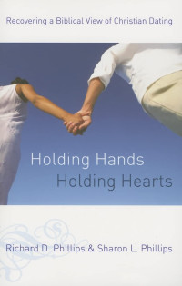 Image of Holding Hands, Holding Hearts: Recovering a Biblical View of Christian Dating