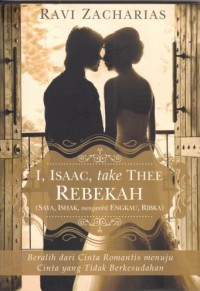 Image of I, Isaac, take Thee Rebekah (Saya, Ishak, mengambil Engkau, Ribka) : Beralih dari Cinta Romantis menuju Cinta yang Tidak Berkesudahan