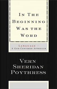 Image of In the Beginning Was the Word: Language-A God-Centered Approach