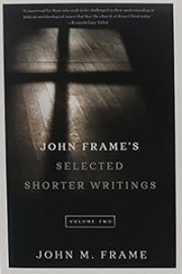 Image of John Frame's Selected Shorter Writings, Vol. 2