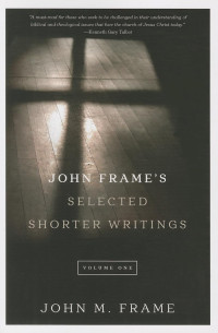 Image of John Frame's Selected Shorter Writings, Vol. 1