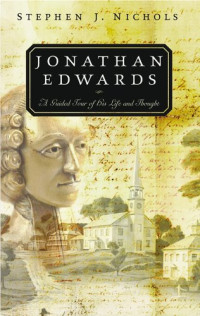 Image of Jonathan Edwards: A Guided Tour of His Life and Thought 