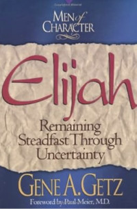 Image of Men of Character: Elijah: Remaining Steadfast Through Uncertainty