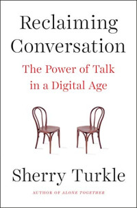 Image of Reclaiming Conversation: The Power of Talk in a Digital Age