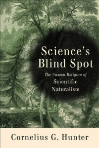 Image of Science's Blind Spot: The Unseen Religion of Scientific Naturalism