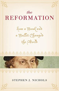 Image of The Reformation: How a Monk and a Mallet Changed the World