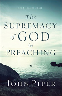 Image of The Supremacy of God in Preaching