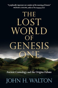 Image of The Lost World of Genesis One: Ancient Cosmology and the Origins Debate