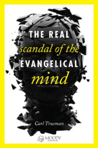 Image of The Real Scandal of Evangelical Mind