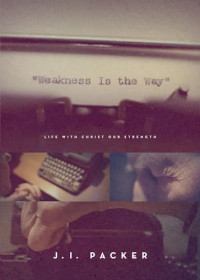 Image of Weakness Is the Way: Life with Christ Our Strength
